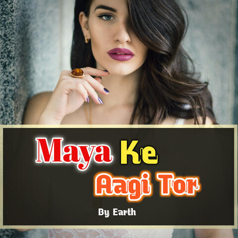 Maya Ke Aagi Tor