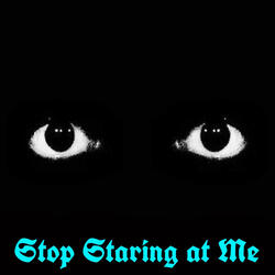 Stop Staring at Me