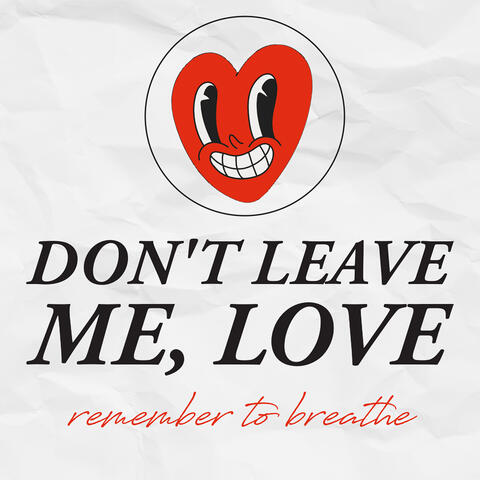 Don't Leave Me, Love