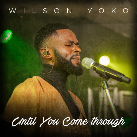 Until You Come Through