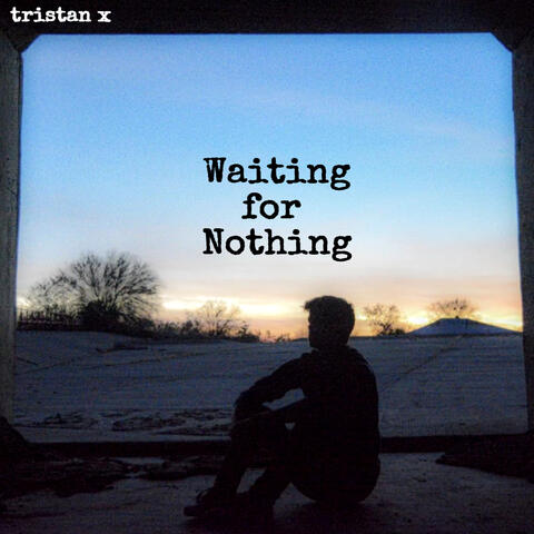 Waiting for Nothing