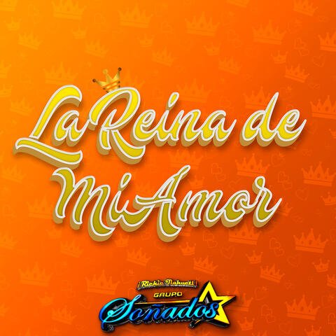 La Reina De Mi Amor