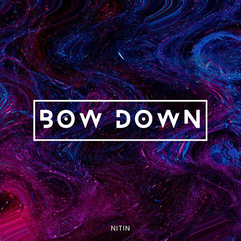 Bow Down (Slow + Reverb)