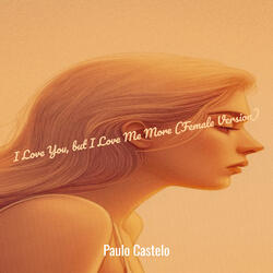 I Love You, but I Love Me More (Female Version)