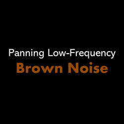 Panning Low-Frequency Brown Noise