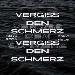 Vergiss Den Schmerz