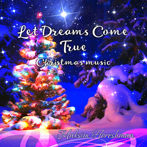 Let Dreams Come True - Christmas Music