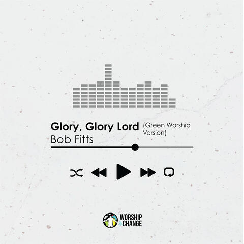 Glory, Glory Lord (Green Worship Version)