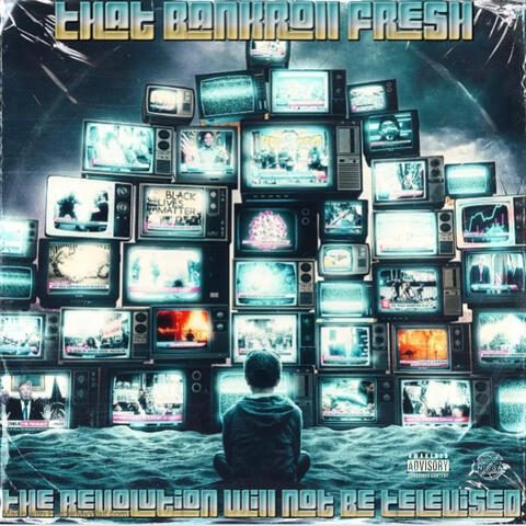 The Revolution Will Not Be Televised