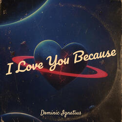 I Love You Because