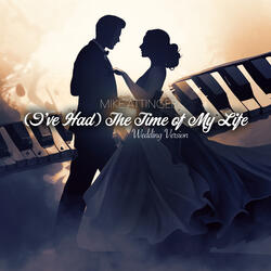 (I've Had) the Time of My Life (Wedding Version)