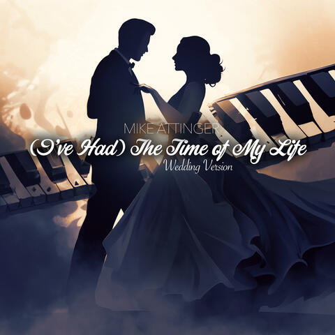 (I've Had) the Time of My Life (Wedding Version)