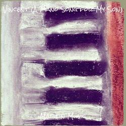 Vincent (A Piano Song for My Son)