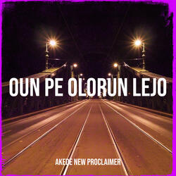 Oun Pe Olorun Lejo