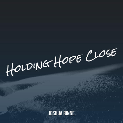 Holding Hope Close