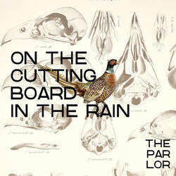 On the Cutting Board in the Rain