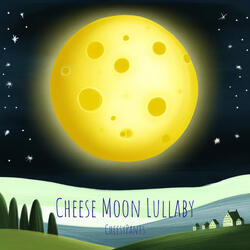 Cheese Moon Lullaby