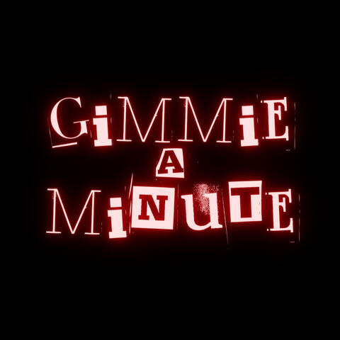 Gimmie a Minute