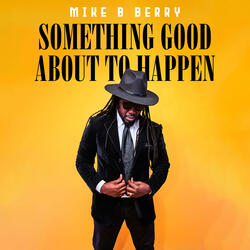 Something Good About to Happen