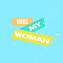 Be My Woman