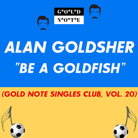 Be a Goldfish (Gold Note Singles Club, Vol. 20)