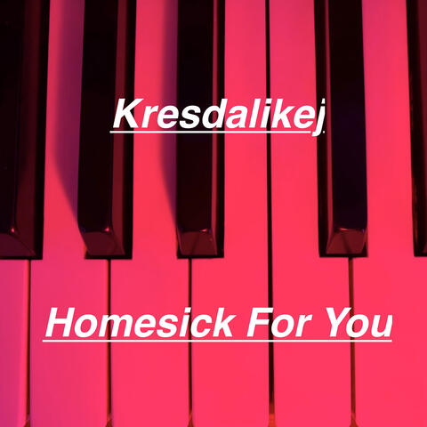 Homesick for You