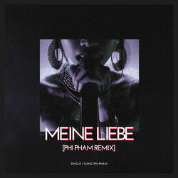 Meine Liebe (Phi Pham Remix)