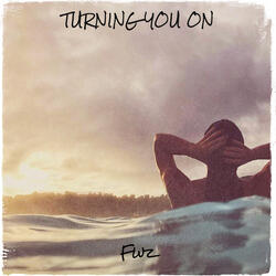 Turning You On