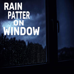 Rain Patter on Window