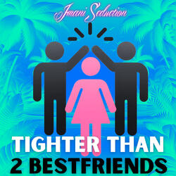 Tighter Than 2 Bestfriends
