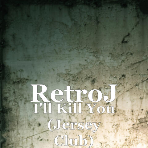 I'll Kill You (Jersey Club)
