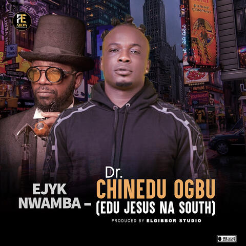 Dr. Chinedu Ogbu (Edu Jesus Na South)