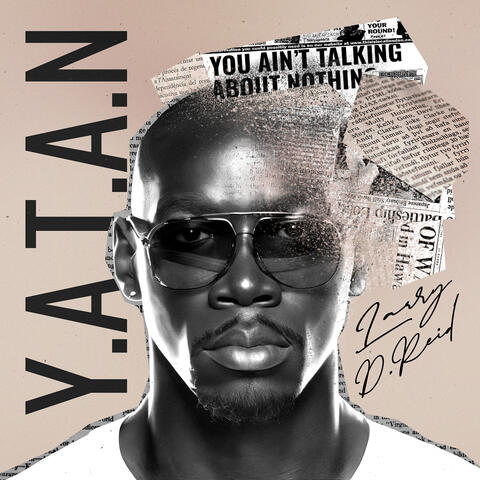 Y.A.T.A.N (You Ain't Talking About Nothin)