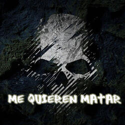 Me Quieren Matar