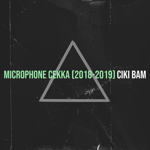 Microphone Cekka (2018-2019)