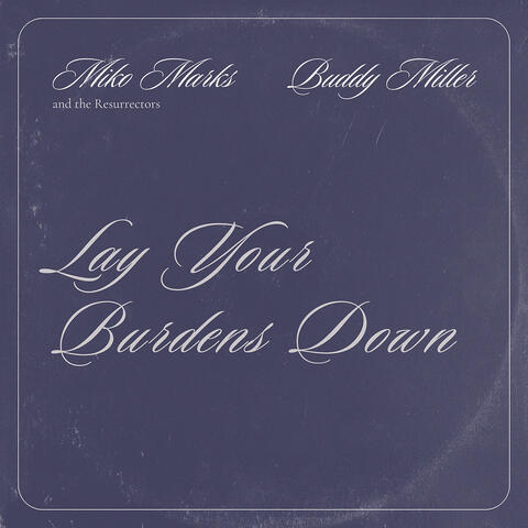 Lay Your Burdens Down
