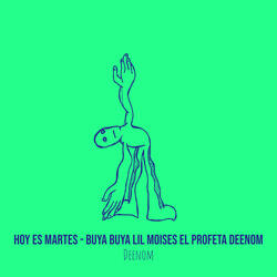 Hoy Es Martes - Buya Buya LiL Moises El Profeta Deenom