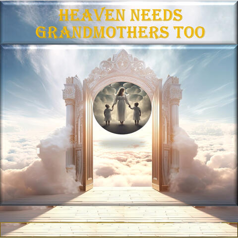 Heaven Needs Grandmothers Too