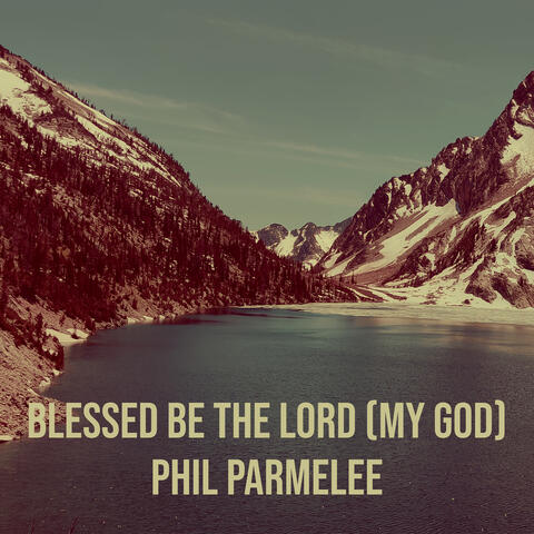 Blessed Be the Lord (My God)