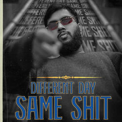 Different Day Same Shit