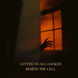 Letter to All Locked Behind the Cell