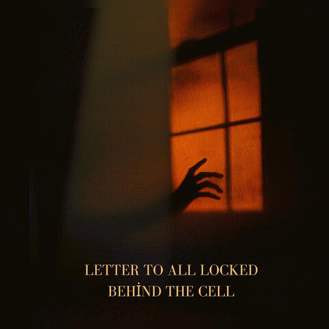 Letter to All Locked Behind the Cell