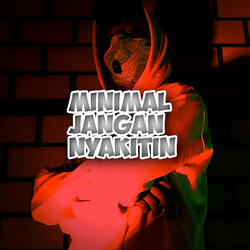 Minimal Jangan Nyakitin