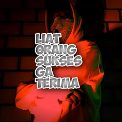 Liat Orang Sukses Ga Terima