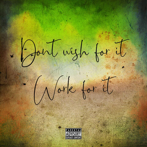 Don't Wish for It Work for It (Deluxe Edition)