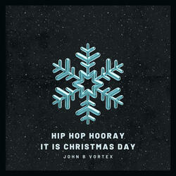 Hip Hop Hooray It Is Christmas Day