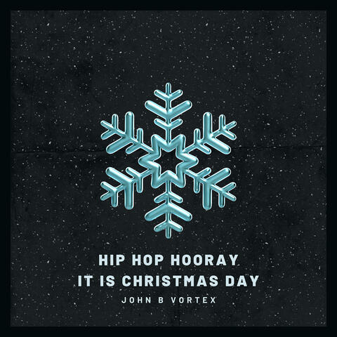 Hip Hop Hooray It Is Christmas Day
