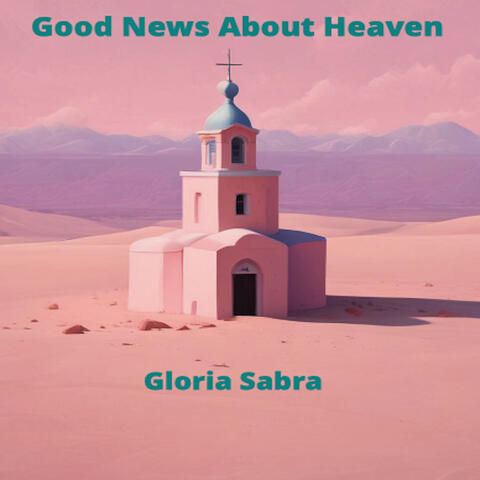 Good News About Heaven