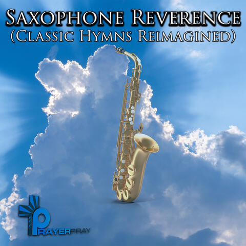 Saxophone Reverence (Classic Hymns Reimagined)