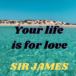 Your Life Is for Love